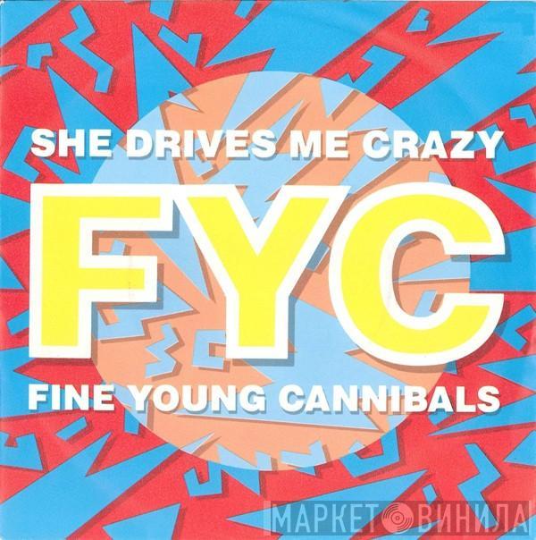  Fine Young Cannibals  - She Drives Me Crazy