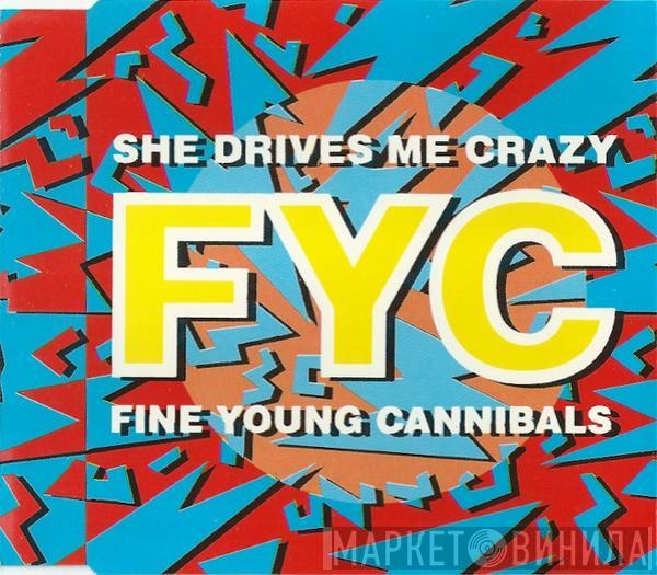  Fine Young Cannibals  - She Drives Me Crazy