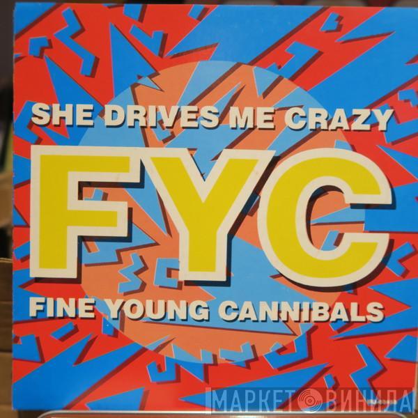  Fine Young Cannibals  - She Drives Me Crazy