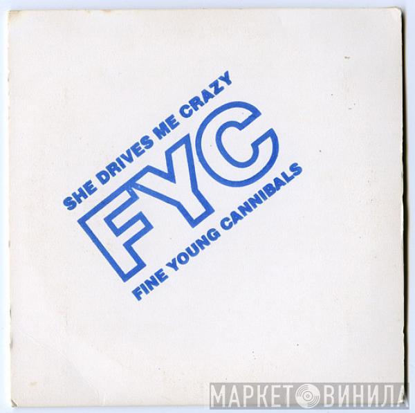  Fine Young Cannibals  - She Drives Me Crazy