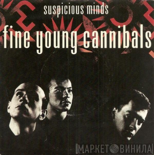  Fine Young Cannibals  - Suspicious Minds