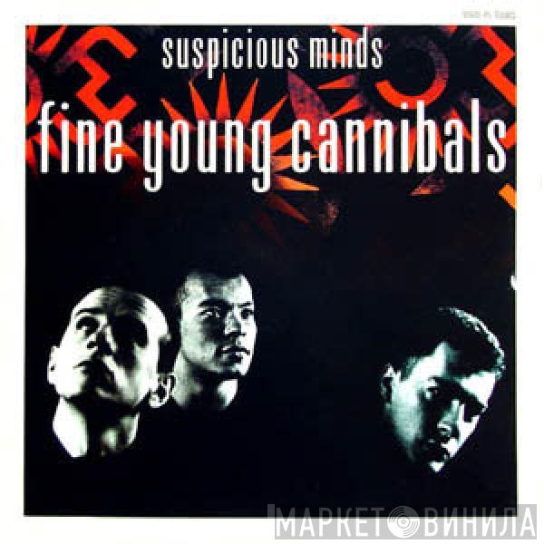  Fine Young Cannibals  - Suspicious Minds