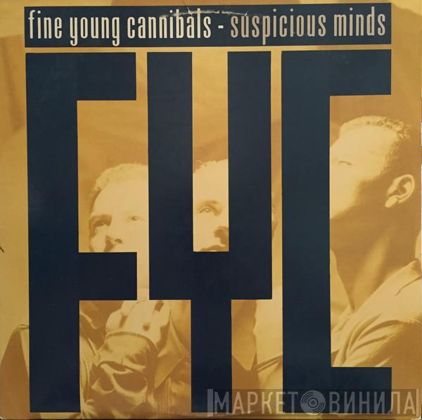  Fine Young Cannibals  - Suspicious Minds