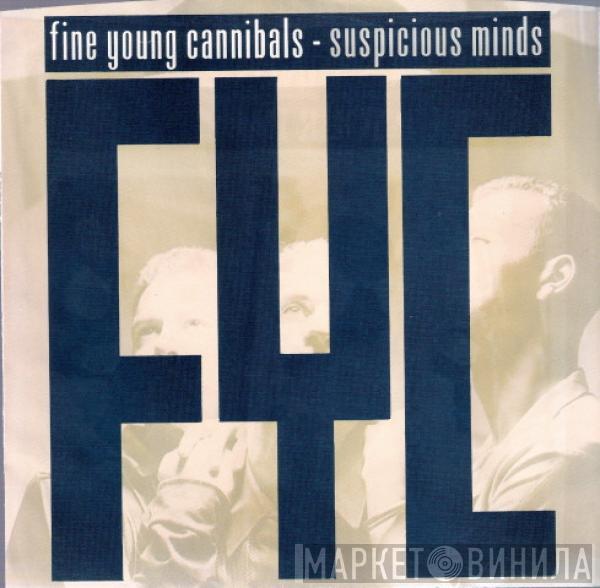  Fine Young Cannibals  - Suspicious Minds