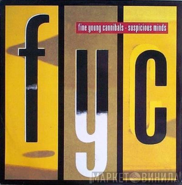  Fine Young Cannibals  - Suspicious Minds