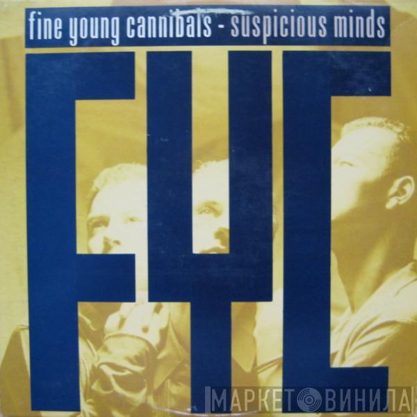  Fine Young Cannibals  - Suspicious Minds