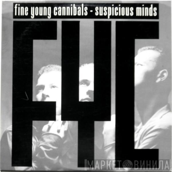 Fine Young Cannibals  - Suspicious Minds