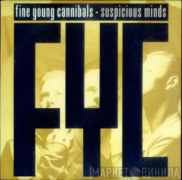  Fine Young Cannibals  - Suspicious Minds