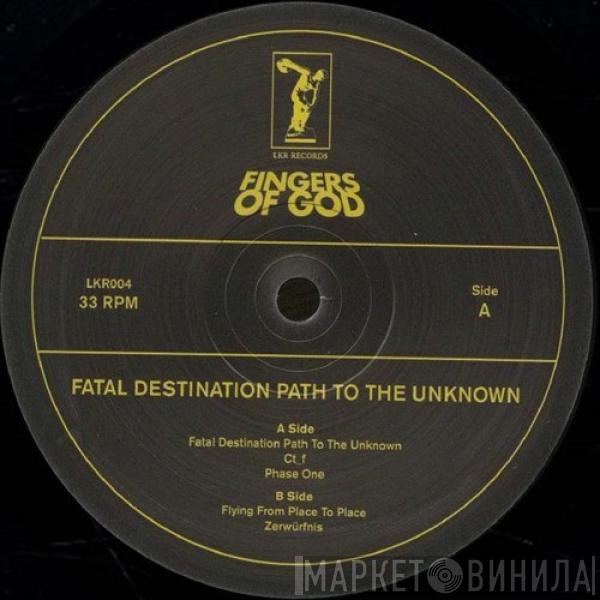  Fingers Of God  - Fatal Destination Path To The Unknown