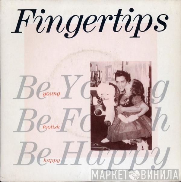 Fingertips - Be Young Be Foolish Be Happy