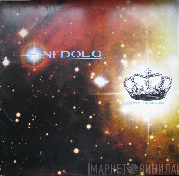  Fini Dolo  - Queens Of The Universe