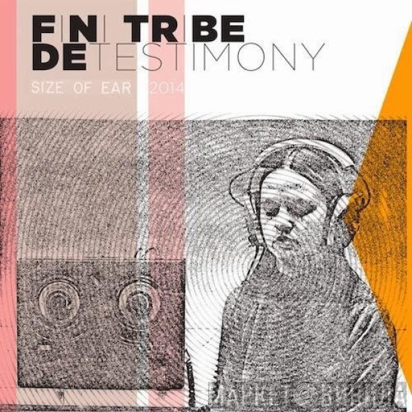 Finitribe - De Testimony (Size Of Ear 2014 Remixes)