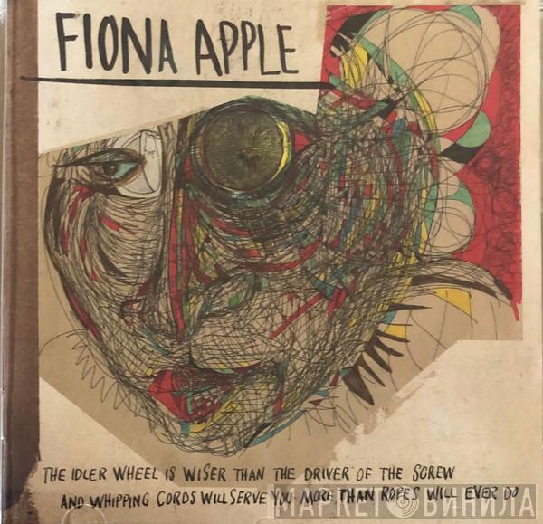 Fiona Apple - The Idler Wheel Is Wiser Than The Driver Of The Screw And Whipping Cords Will Serve You More Than Ropes Will Ever Do
