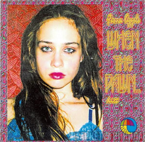  Fiona Apple  - When The Pawn... Hits