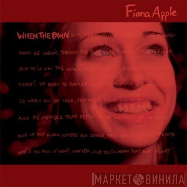  Fiona Apple  - When The Pawn Hits The Conflicts He Thinks Like A King What He Knows Throws The Blows When He Goes To The Fight And He'll Win The Whole Thing 'Fore He Enters The Ring There's No Body To Batter When Your Mind Is Your Might So When You Go Solo, You Hold Your Own Hand And Remember That Depth Is The Greatest Of Heights And If You Know Where You Stand, Then You Know Where To Land And If You Fall It Won't Matter, Cuz You'll Know That You're Right