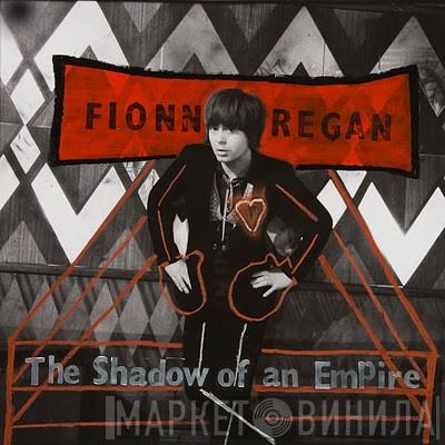 Fionn Regan - The Shadow Of An Empire
