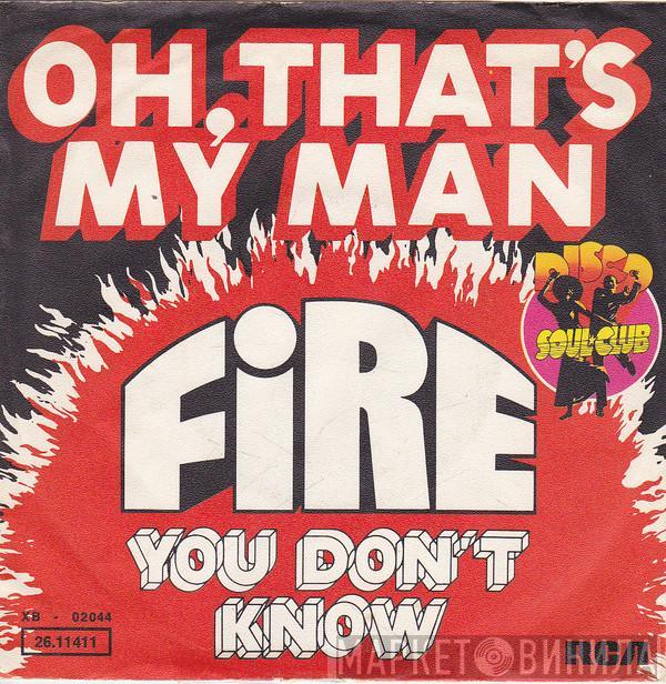 Fire  - Oh, That's My Man / You Don't Know
