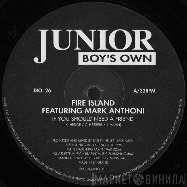 Fire Island, Mark Anthoni - If You Should Need A Friend