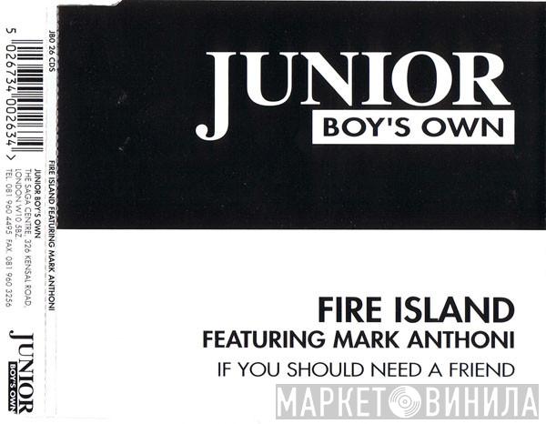Fire Island, Mark Anthoni - If You Should Need A Friend