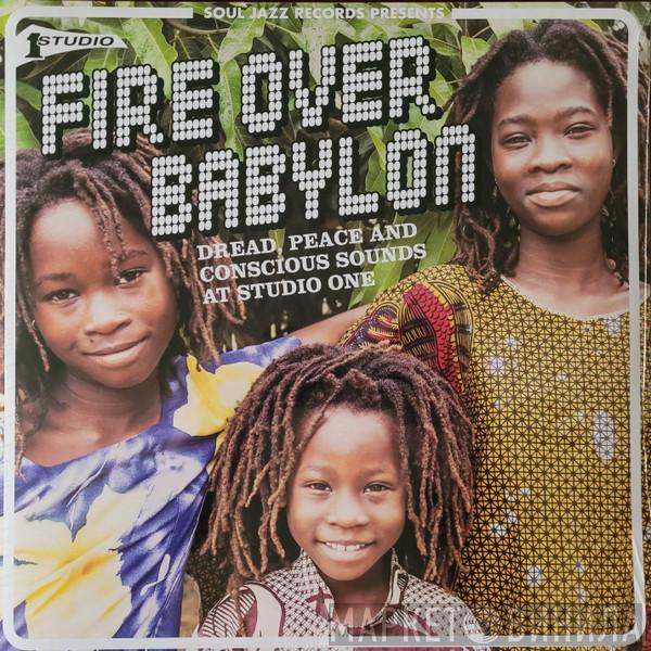  - Fire Over Babylon (Dread, Peace And Conscious Sounds At Studio One)