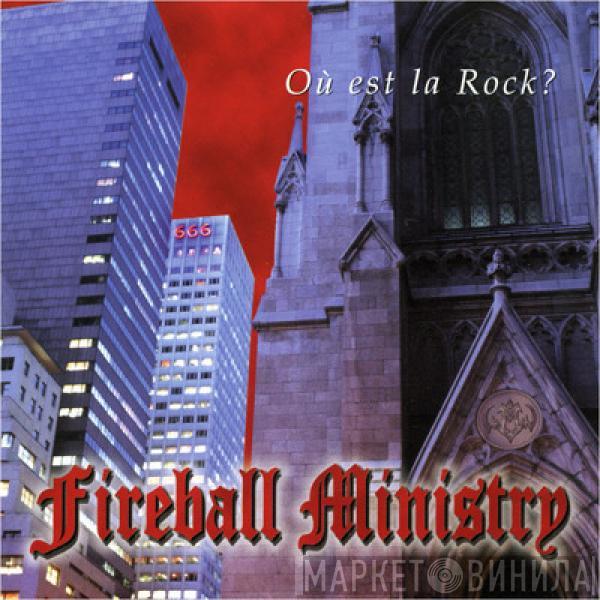 Fireball Ministry - Où Est La Rock?