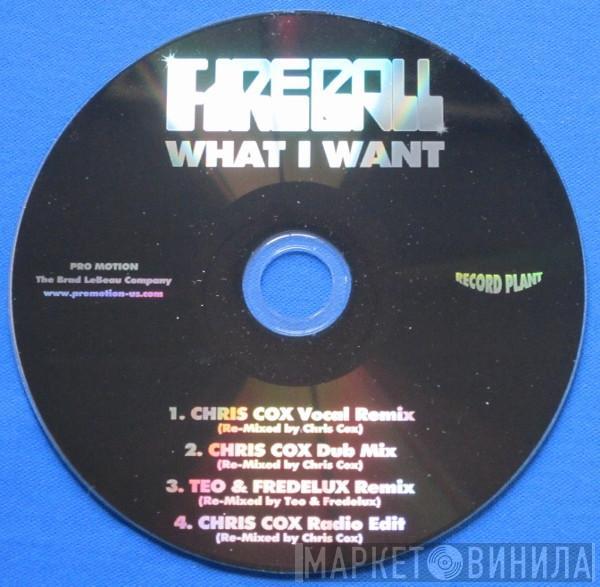  Fireball   - What I Want