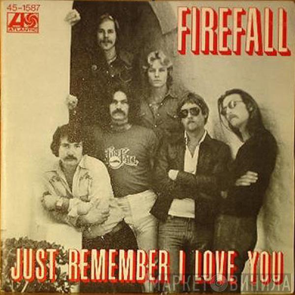 Firefall - Just Remember I Love You / Just Think