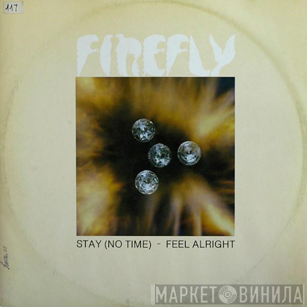 Firefly  - Stay (No Time) / Feel Alright