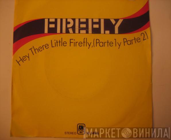  Firefly   - Hey There Little Firefly, (Parte 1 Y Parte 2)