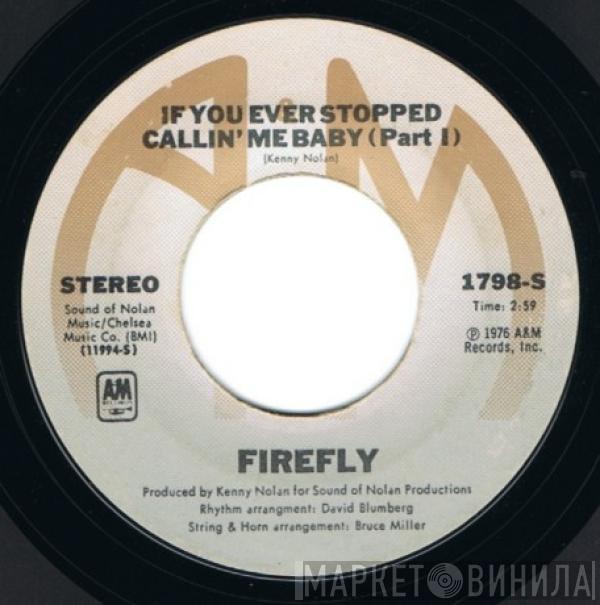 Firefly  - If You Ever Stopped Callin' Me Baby