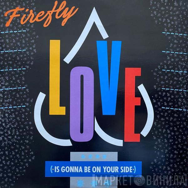  Firefly   - Love (Is Gonna Be On Your Side)