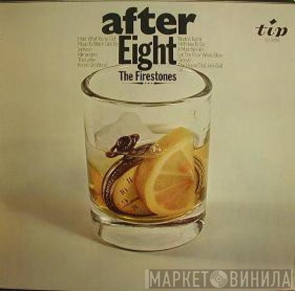 Firestones  - After Eight