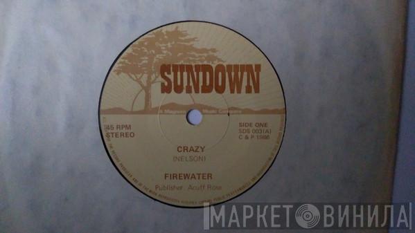 Firewater  - Crazy / Saving Up My Nights