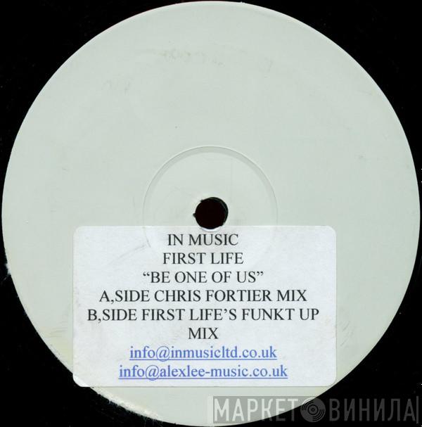 First Life - Be One Of Us