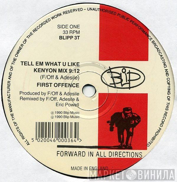 First Offence - Tell Em What U Like
