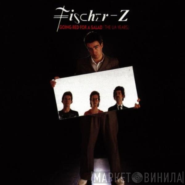 Fischer-Z - Going Red For A Salad (The UA Years)