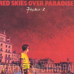 Fischer-Z - Red Skies Over Paradise