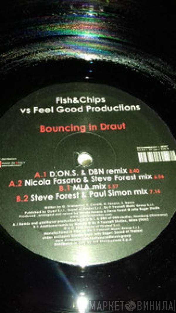 Fish & Chips , Feel Good Productions - Bouncing In Draut