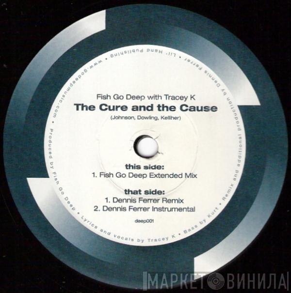 Fish Go Deep, Tracey Kelliher - The Cure And The Cause