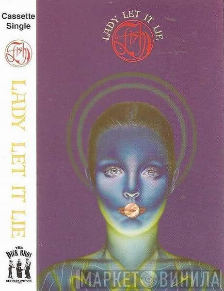 Fish - Lady Let It Lie