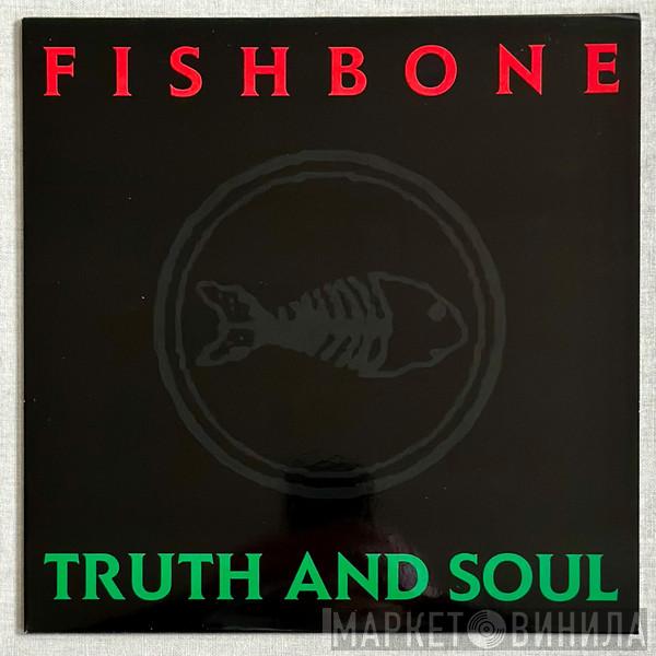 Fishbone - Truth And Soul