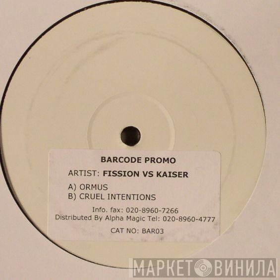 Fission, Kaiser - Ormus / Cruel Intentions