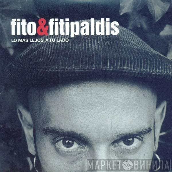 Fito & Fitipaldis - Lo Mas Lejos, A Tu Lado