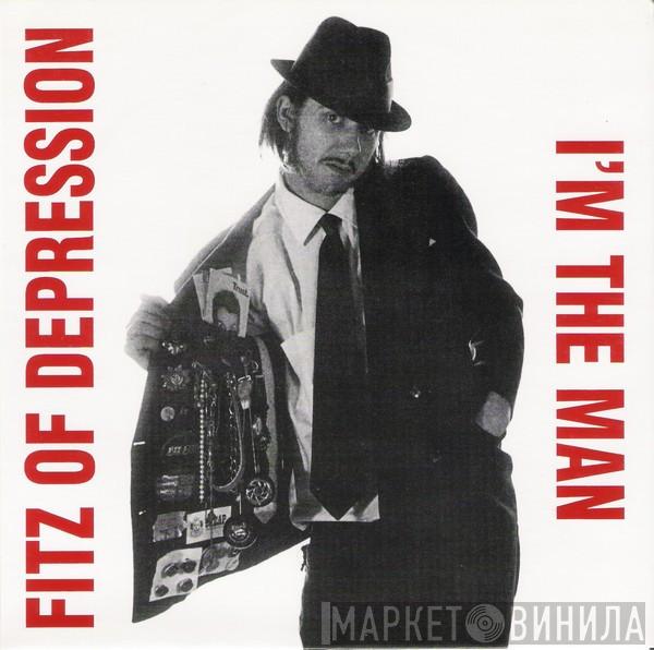 Fitz of Depression - I'm The Man