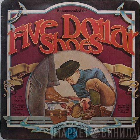 Five Dollar Shoes  - Five Dollar Shoes