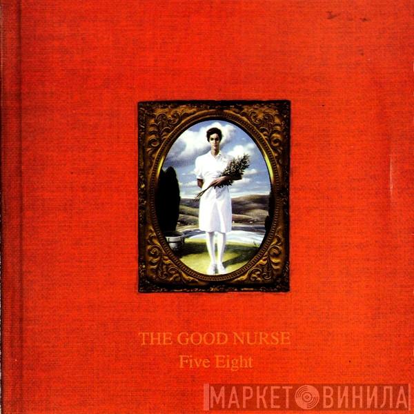 Five Eight - The Good Nurse