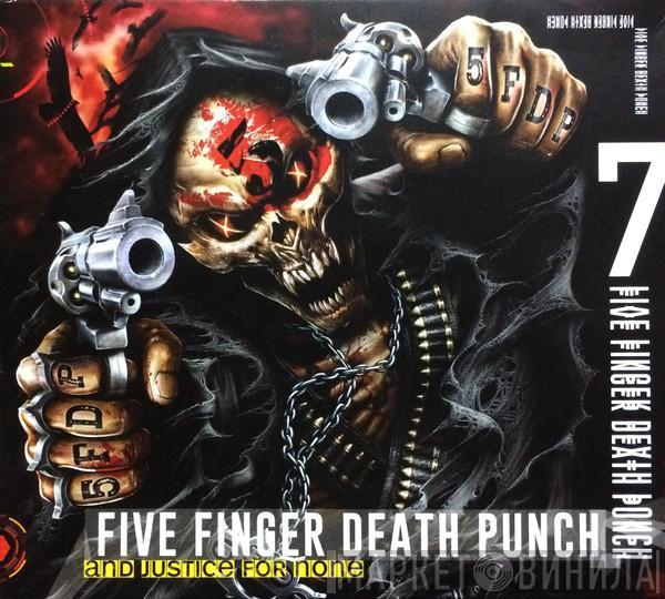  Five Finger Death Punch  - And Justice For None