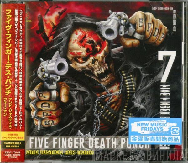  Five Finger Death Punch  - And Justice For None