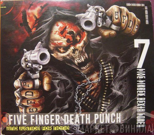  Five Finger Death Punch  - And Justice For None