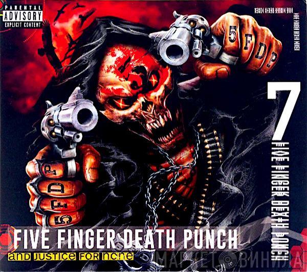  Five Finger Death Punch  - And Justice For None